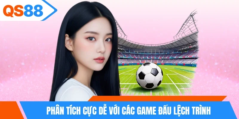 Phân tích cực dễ với các game đấu lệch trình