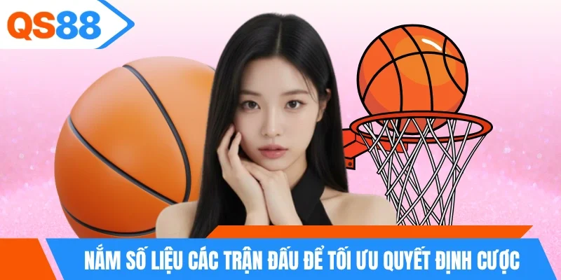 Nắm số liệu các trận đấu để tối ưu quyết định cược