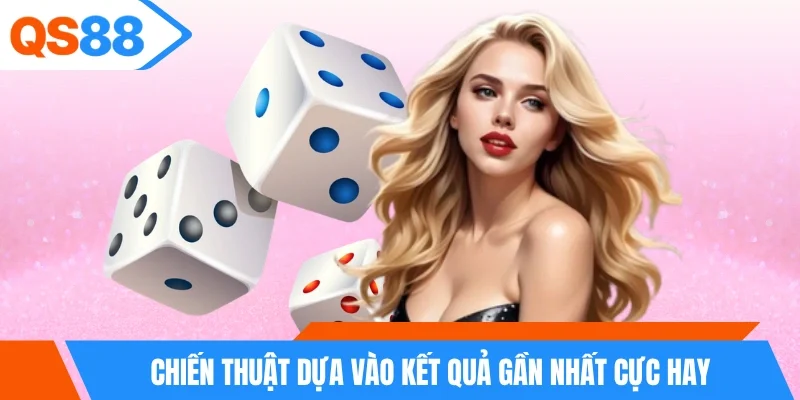 Chiến thuật dựa vào kết quả gần nhất cực hay